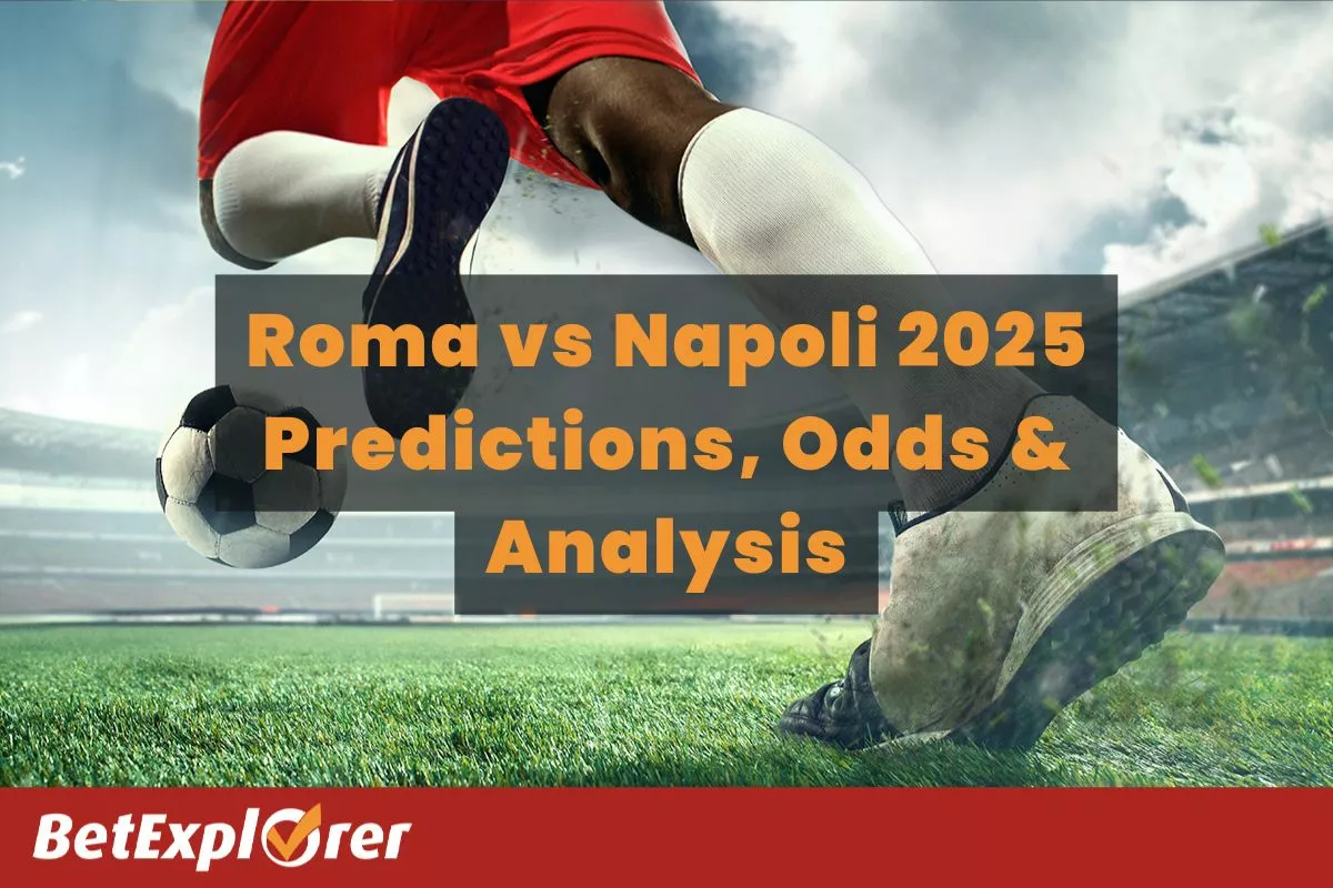 Roma vs Napoli 2025 – Predictions, Odds & Analysis