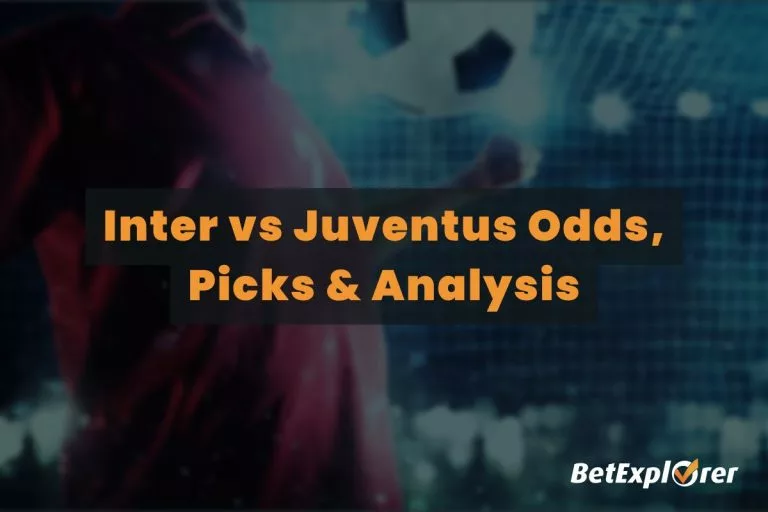 Inter vs Juventus Odds, Picks & Analysis