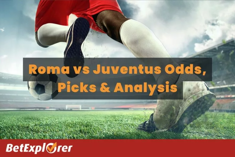 Roma vs Juventus Odds, Picks & Analysis